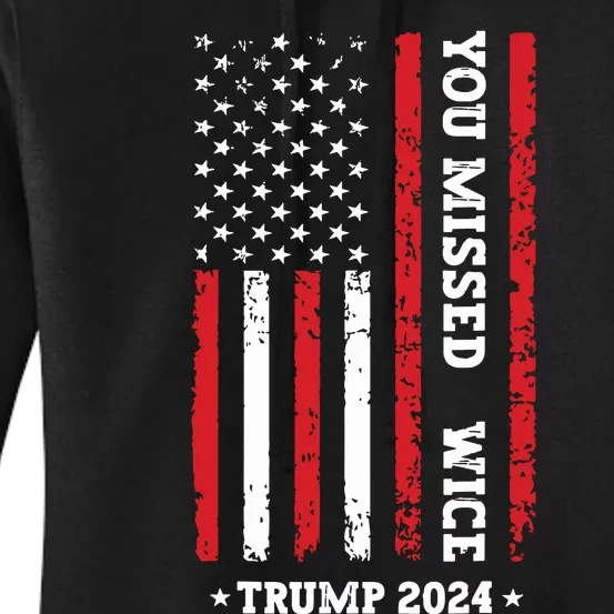 You Missed Twice You Missed Again Trump 2024 Us Flag Women's Pullover Hoodie