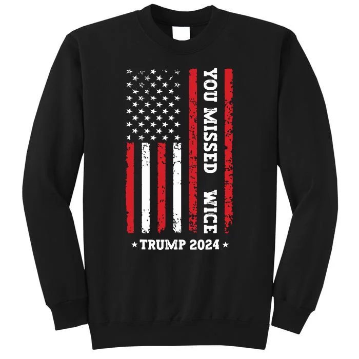 You Missed Twice You Missed Again Trump 2024 Us Flag Tall Sweatshirt