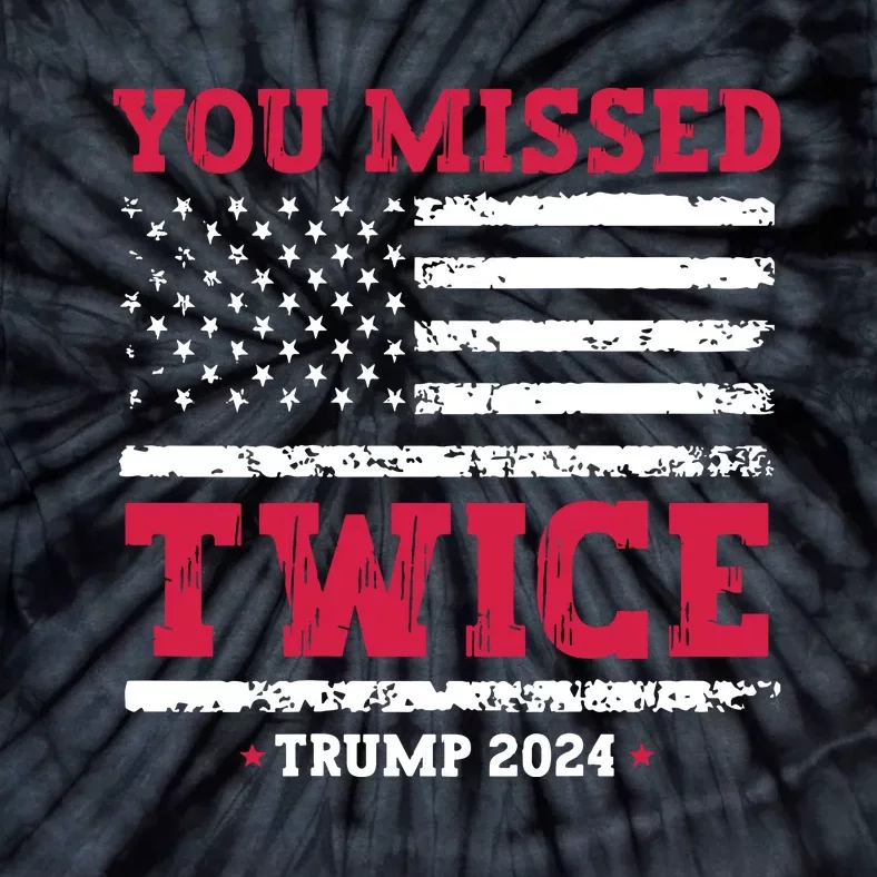 You Missed Twice Trump Assassination Attempt Tie-Dye T-Shirt