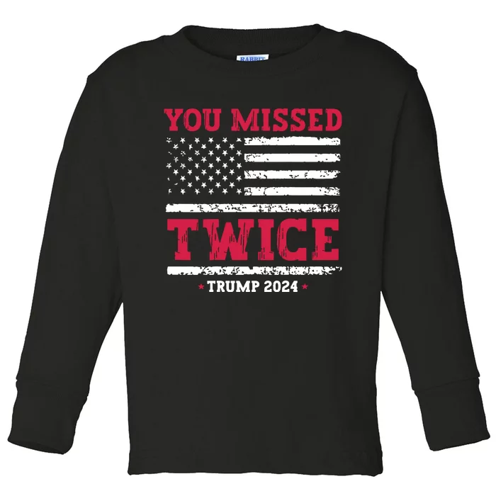 You Missed Twice Trump Assassination Attempt Toddler Long Sleeve Shirt