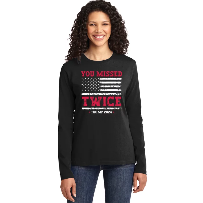 You Missed Twice Trump Assassination Attempt Ladies Long Sleeve Shirt