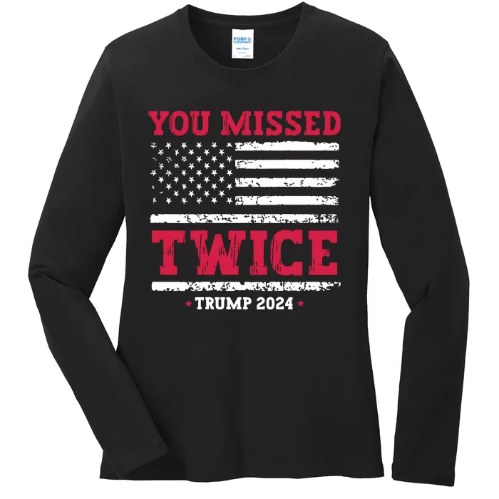 You Missed Twice Trump Assassination Attempt Ladies Long Sleeve Shirt