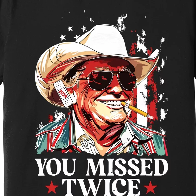 You Missed Twice Western Trump Cowboy Trump 2024 Us Flag Premium T-Shirt