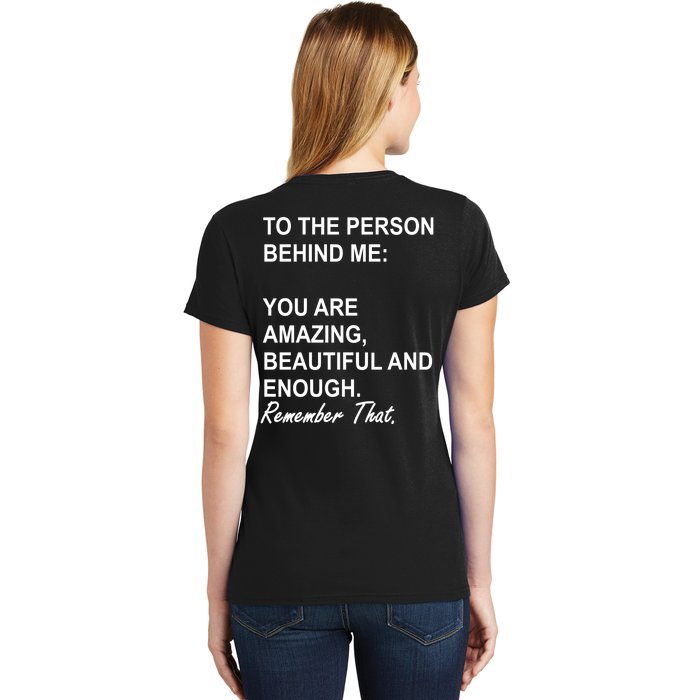 To The Person Behind Me You Are Amazing Beautiful Front & Back Front & Back Women's T-Shirt