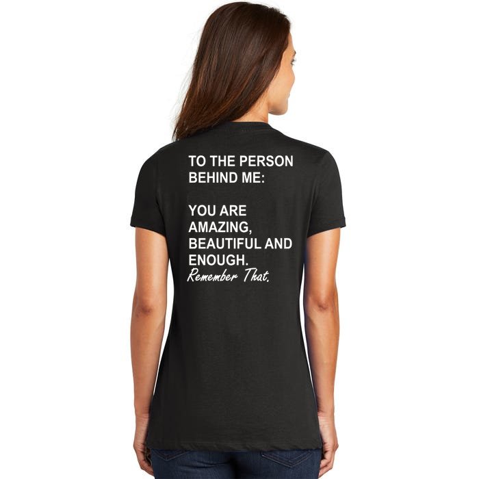 To The Person Behind Me You Are Amazing Beautiful Front & Back Front & Back Women's V-Neck T-Shirt