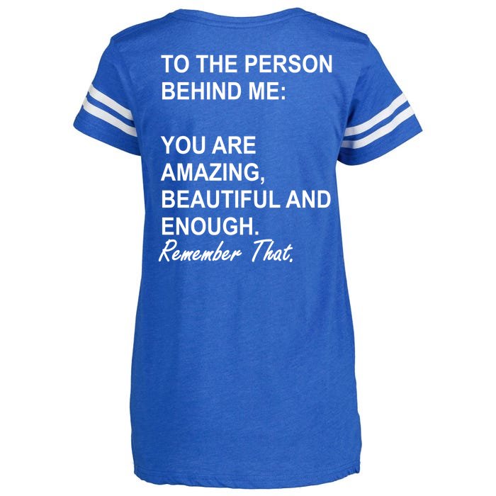 To The Person Behind Me You Are Amazing Beautiful Front & Back Front & Back Enza Ladies Jersey Football T-Shirt