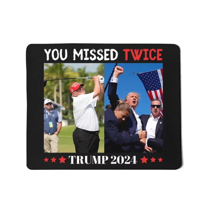 You Missed Twice Trump Florida Trump 2024 Mousepad