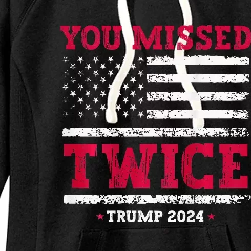 You Missed Twice Trump Assassination Attempt Women's Fleece Hoodie