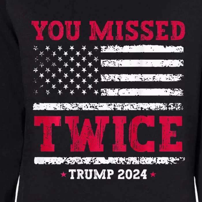 You Missed Twice Trump Assassination Attempt Womens California Wash Sweatshirt