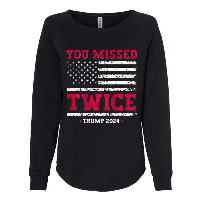 You Missed Twice Trump Assassination Attempt Womens California Wash Sweatshirt