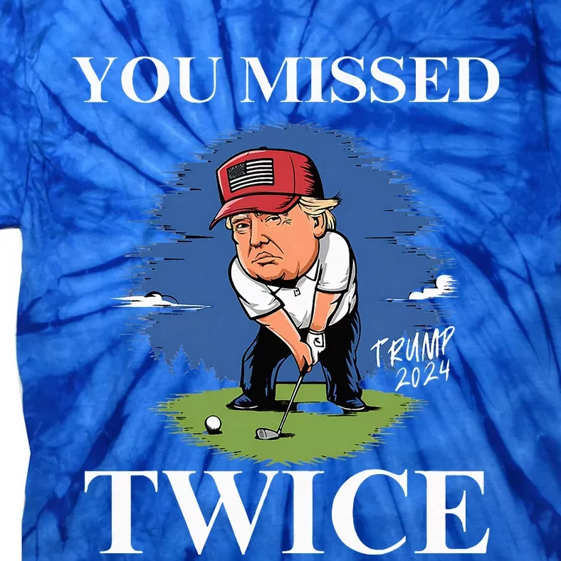 You Missed Twice Golf 2024 Vote Trump Tie-Dye T-Shirt