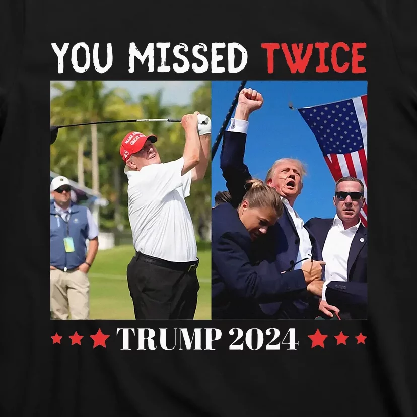 You Missed Twice Trump Florida Trump 2024 T-Shirt