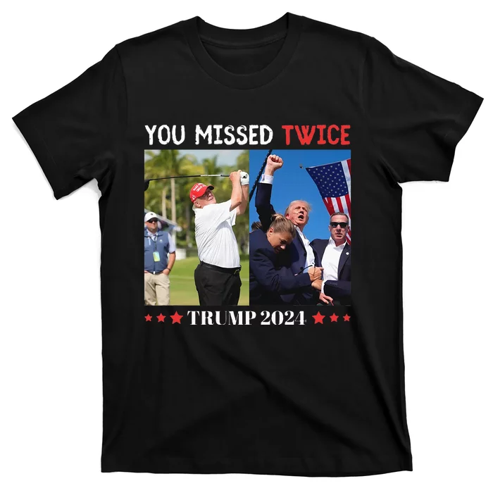 You Missed Twice Trump Florida Trump 2024 T-Shirt