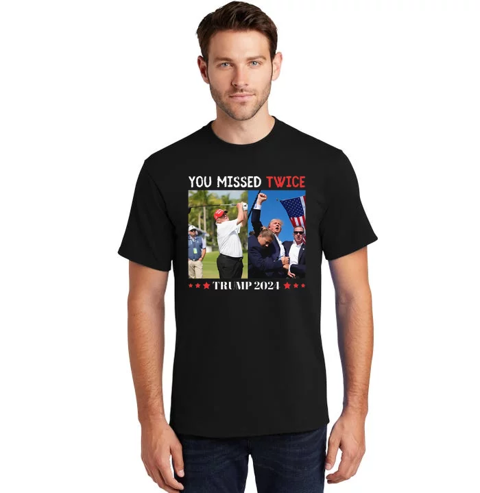 You Missed Twice Trump Florida Trump 2024 Tall T-Shirt