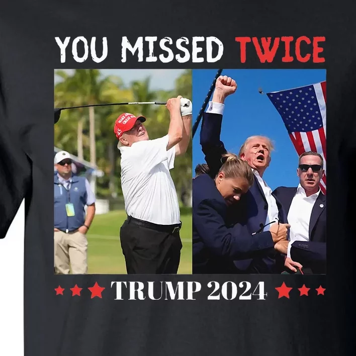 You Missed Twice Trump Florida Trump 2024 Tall T-Shirt