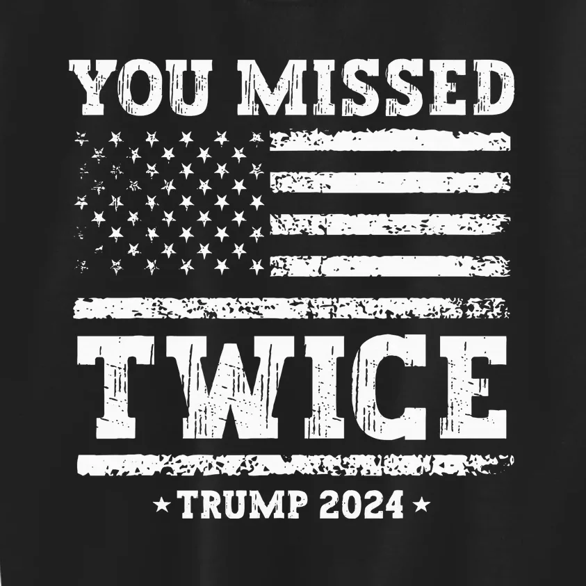 You Missed Twice Trump 2024 American Flag Kids Sweatshirt