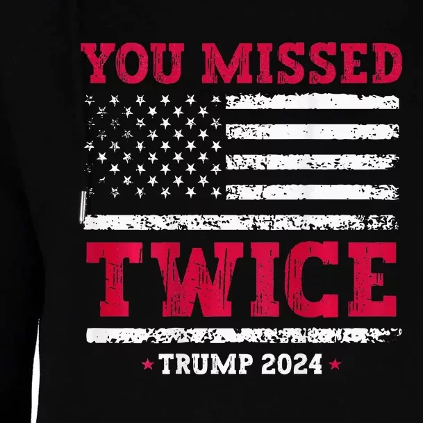 You Missed Twice Trump Assassination Womens Funnel Neck Pullover Hood