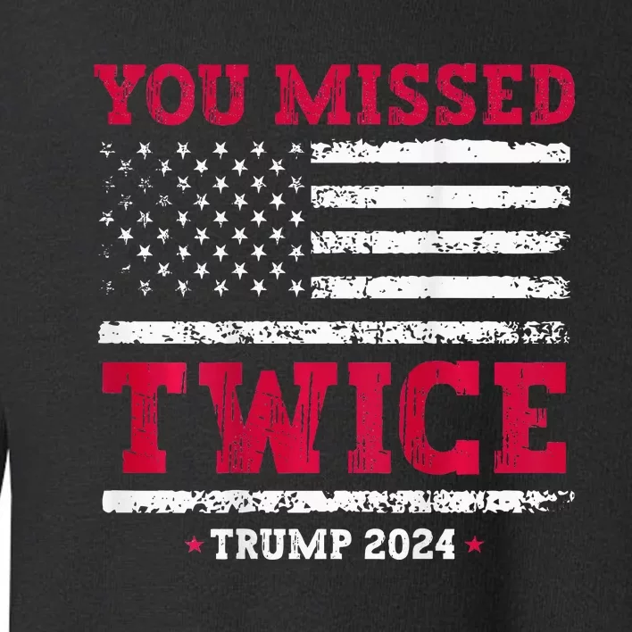 You Missed Twice Trump Assassination Toddler Sweatshirt