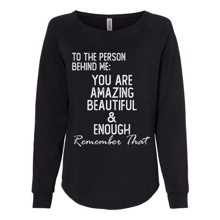 You Matter To The Person Behind Me You Are Amazing Womens California Wash Sweatshirt