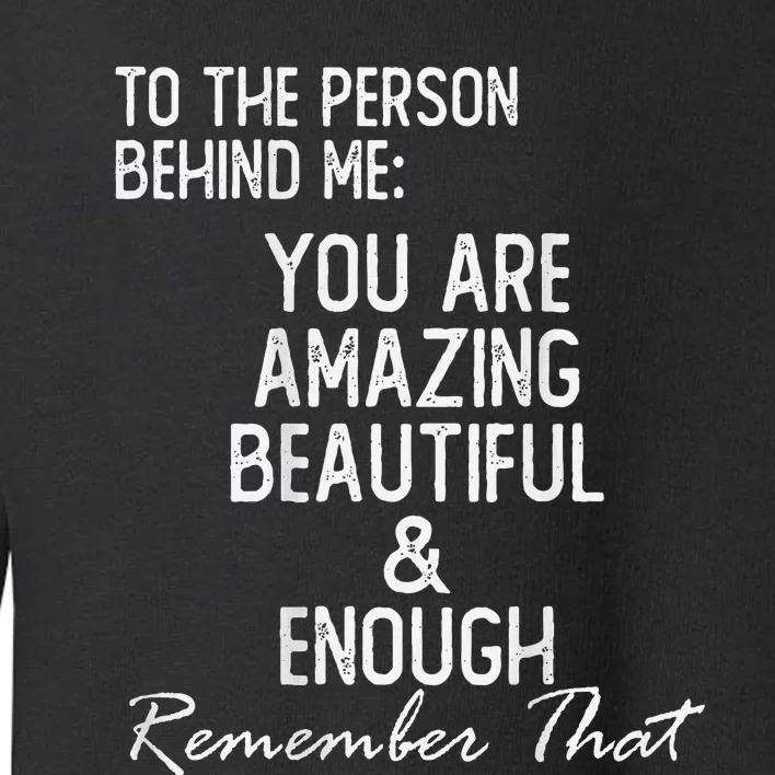 You Matter To The Person Behind Me You Are Amazing Toddler Sweatshirt