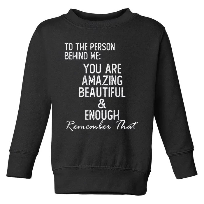 You Matter To The Person Behind Me You Are Amazing Toddler Sweatshirt