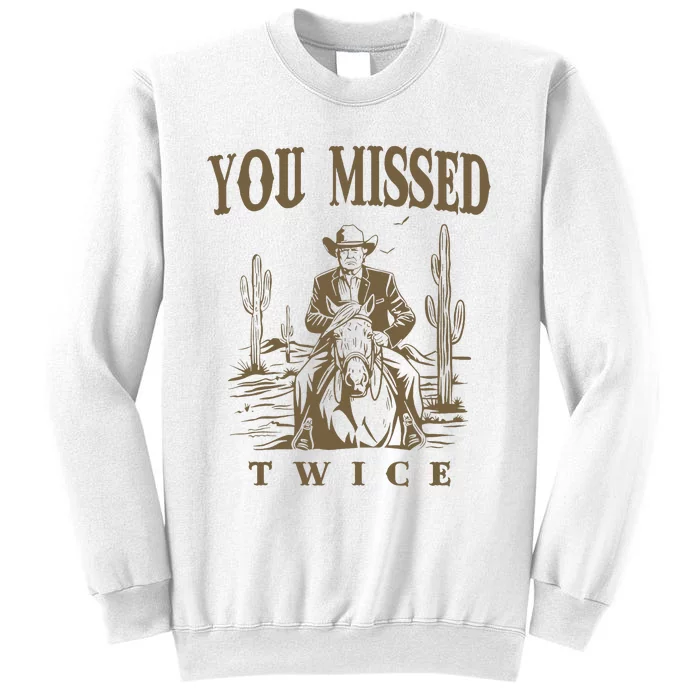 You Missed Twice Trump Cow 2024 Presidential Election Sweatshirt