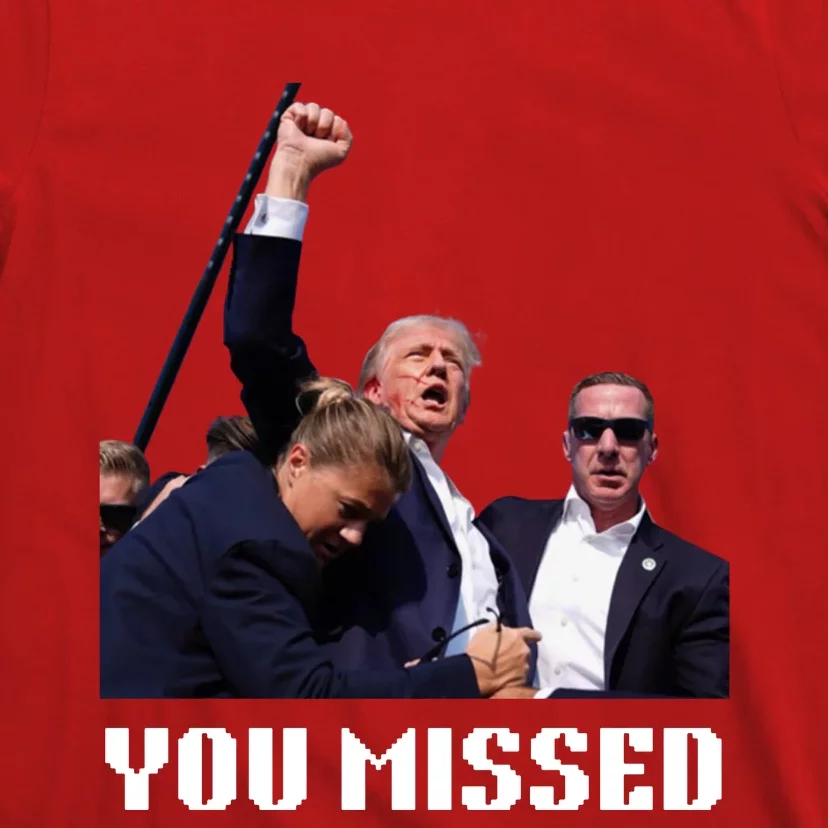 You Missed Trump 2024 T-Shirt