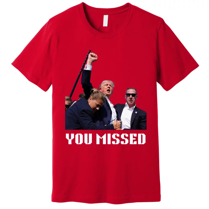 You Missed Trump 2024 Premium T-Shirt