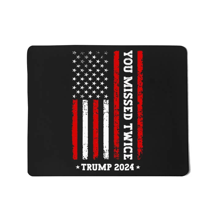 You Missed Twice You Missed Again Trump 2024 Us Flag Mousepad