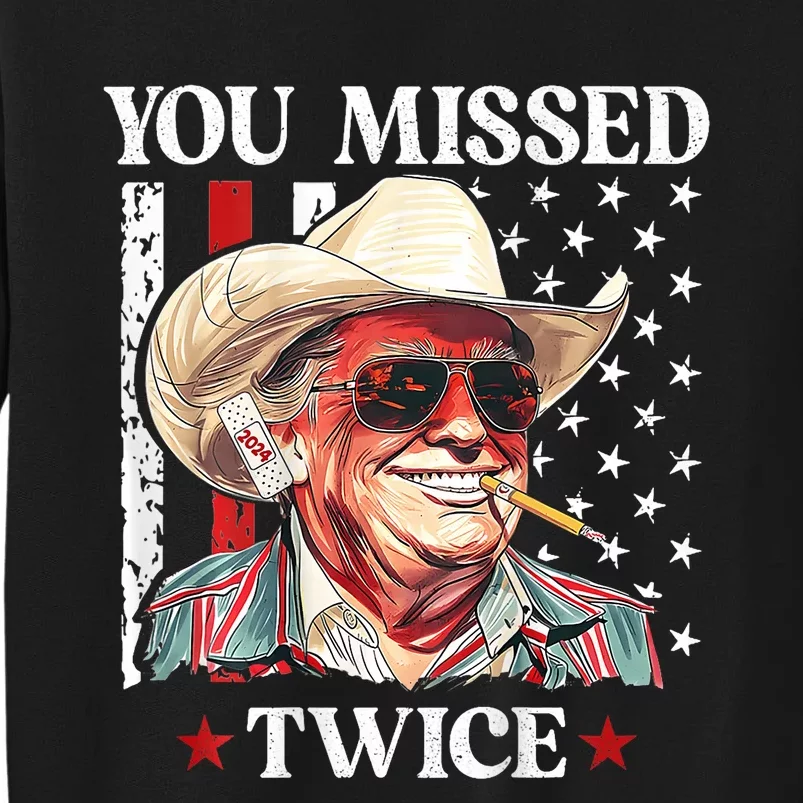 You Missed Twice Western Trump Cowboy Trump 2024 Tall Sweatshirt