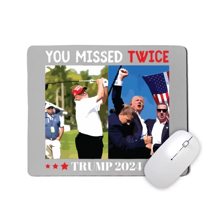 You Missed Twice Trump 2024 Mousepad