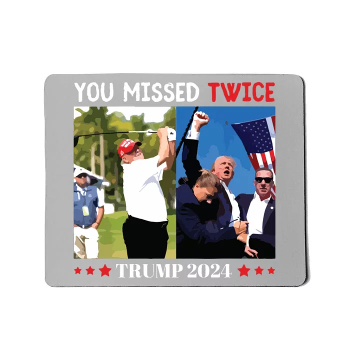 You Missed Twice Trump 2024 Mousepad