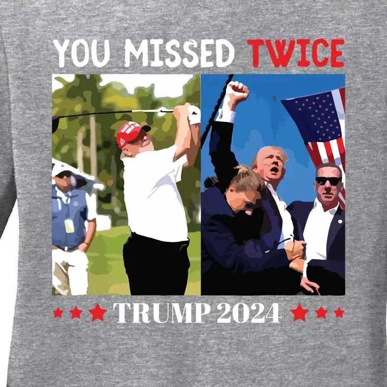 You Missed Twice Trump 2024 Ladies Long Sleeve Shirt