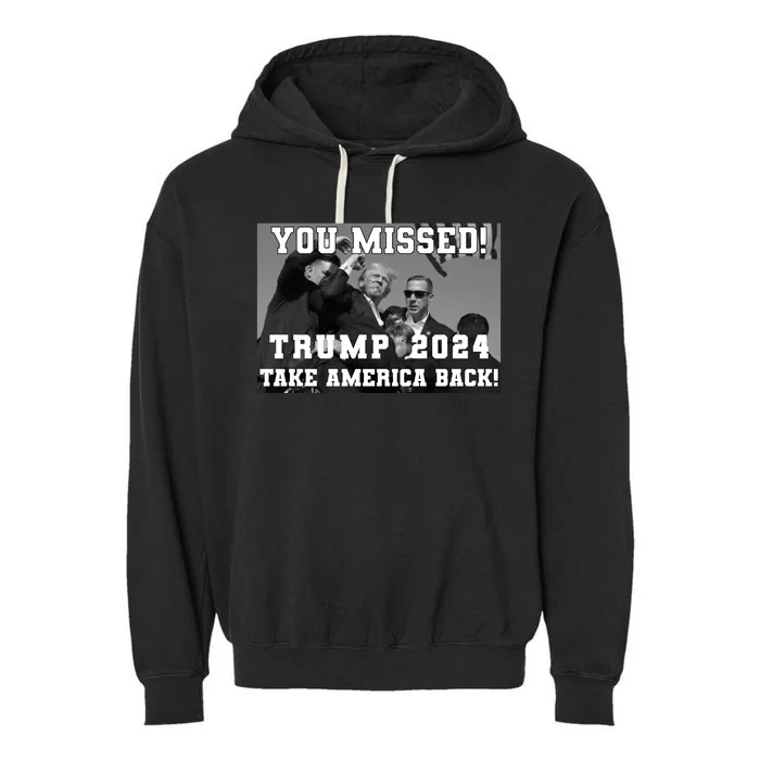 You Missed Trump 2024 Take America Back Pennsylvania Rally Garment-Dyed Fleece Hoodie