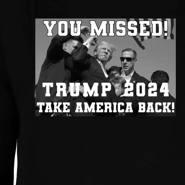 You Missed Trump 2024 Take America Back Pennsylvania Rally Womens Funnel Neck Pullover Hood