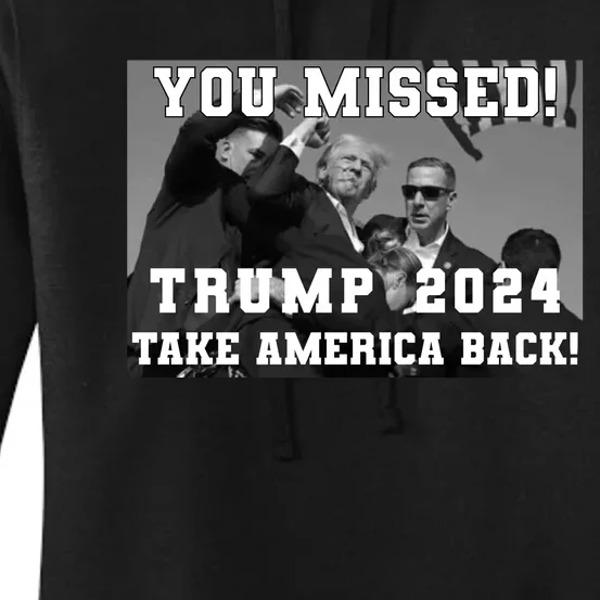 You Missed Trump 2024 Take America Back Pennsylvania Rally Women's Pullover Hoodie