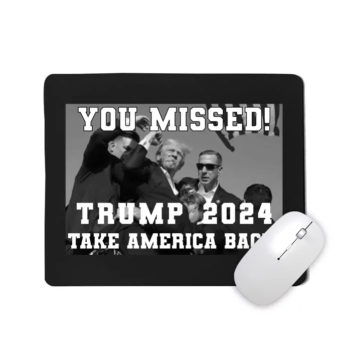 You Missed Trump 2024 Take America Back Pennsylvania Rally Mousepad