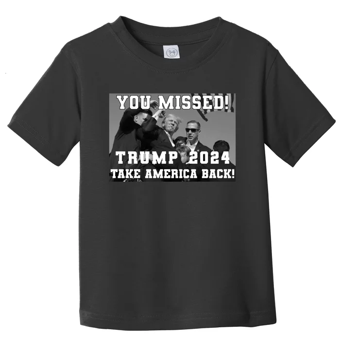 You Missed Trump 2024 Take America Back Pennsylvania Rally Toddler T-Shirt