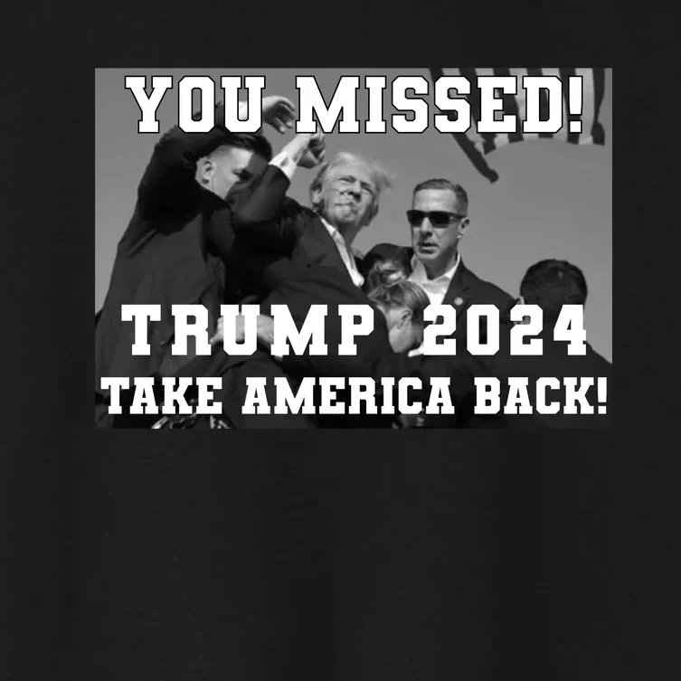 You Missed Trump 2024 Take America Back Pennsylvania Rally Women's Crop Top Tee