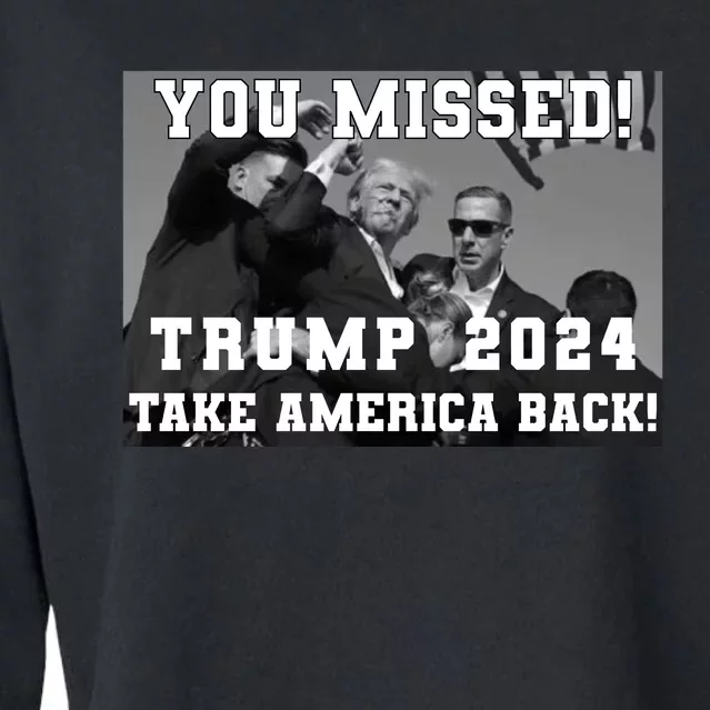 You Missed Trump 2024 Take America Back Pennsylvania Rally Cropped Pullover Crew