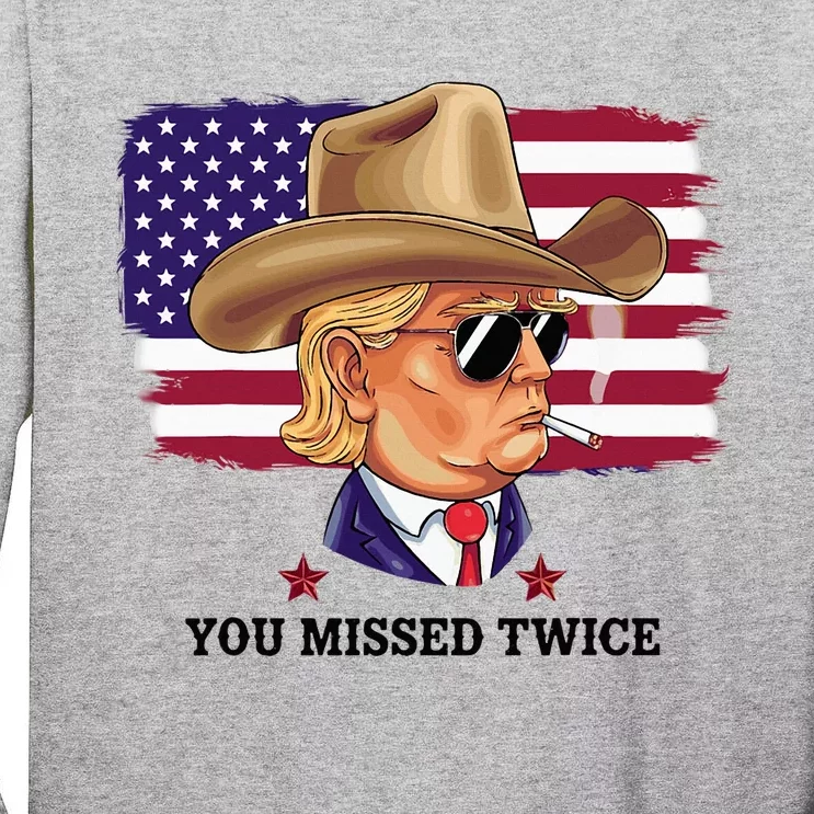 You Missed Twice Western Trump Tall Long Sleeve T-Shirt