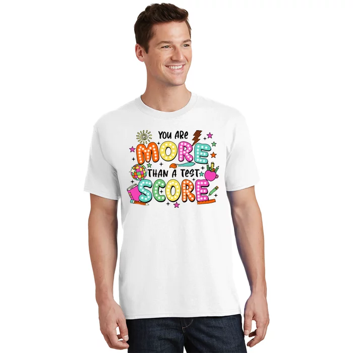 YouRe More Than A Test Score T-Shirt