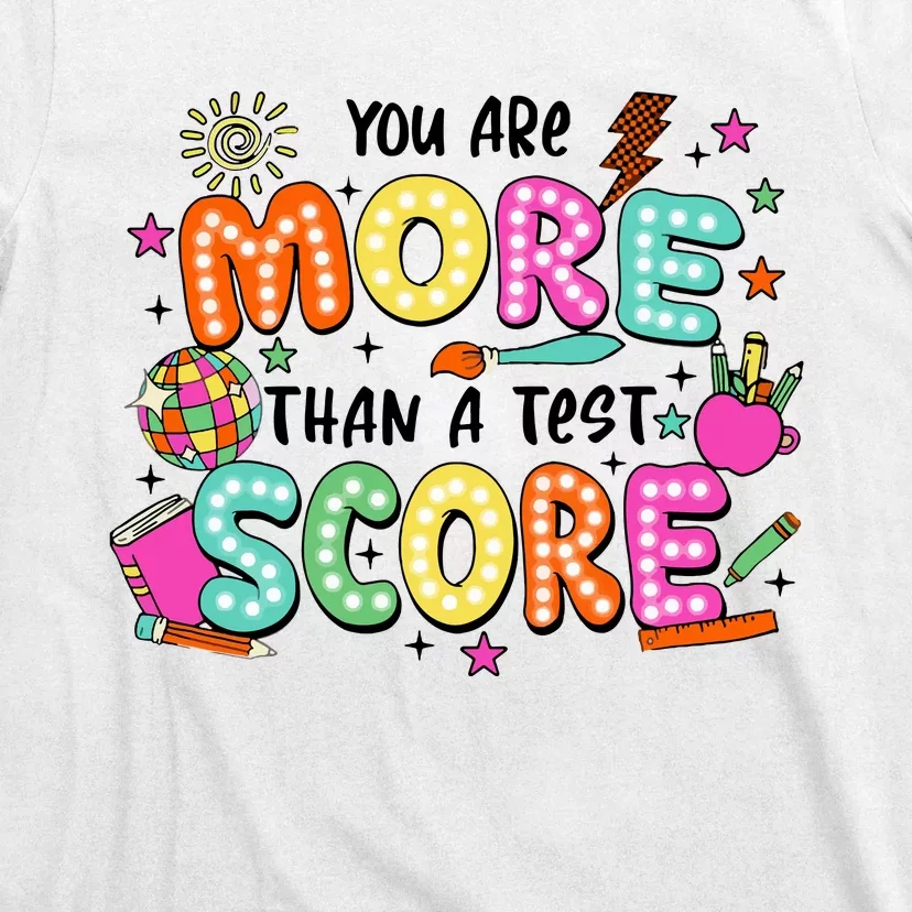 YouRe More Than A Test Score T-Shirt