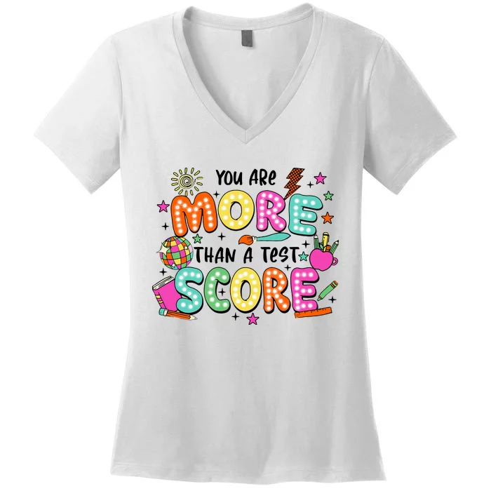 YouRe More Than A Test Score Women's V-Neck T-Shirt