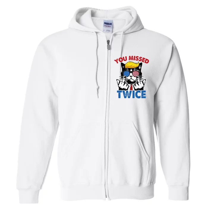 You Missed Twice Trump 2024 Full Zip Hoodie