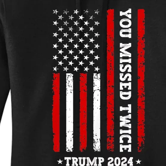 You Missed Twice You Missed Again Trump 2024 Us Flag Women's Pullover Hoodie