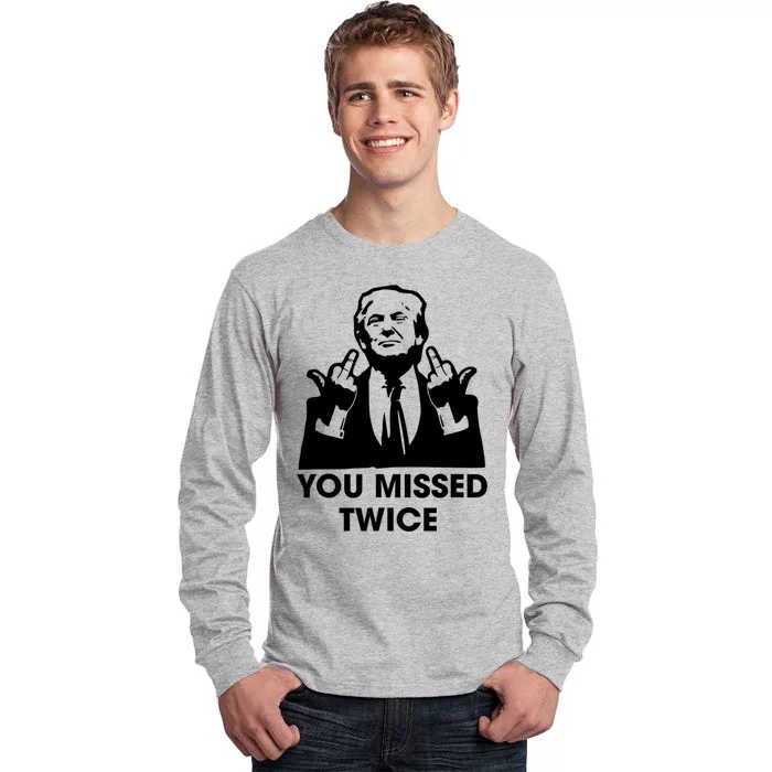 You Missed Twice Tall Long Sleeve T-Shirt