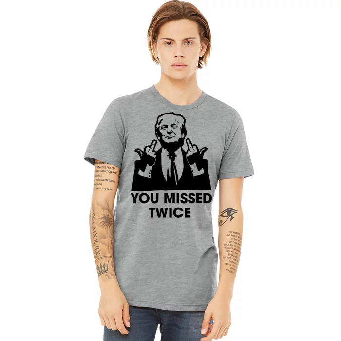 You Missed Twice Premium T-Shirt