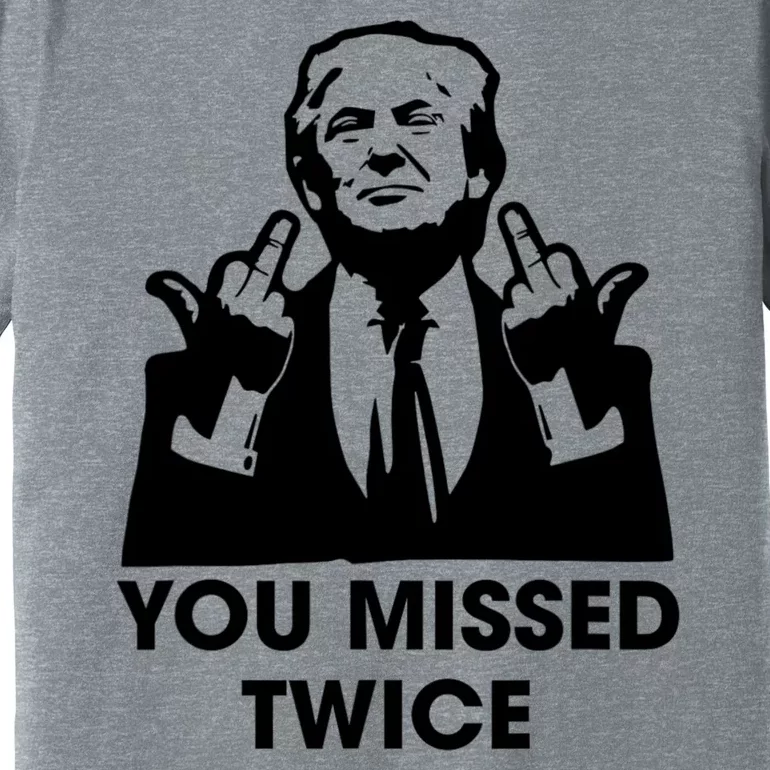 You Missed Twice Premium T-Shirt