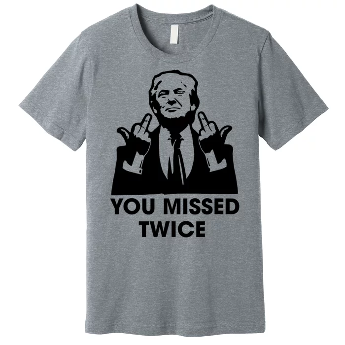 You Missed Twice Premium T-Shirt